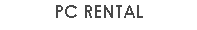PC RENTAL