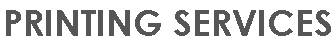 PRINTING SERVICES